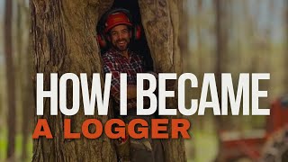 How I became a logger and how you can too!