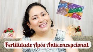 Fertilidade Após o Anticoncepcional - Patricia Amorim por Famivita