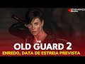 The Old Guard 2 - Filme Da Netflix GanharÁ ContinuaÇÃo ? Data De Estreia Prevista, Enredo E Mais