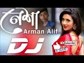 Nesha_Arman Alif_ new_ Dj Song.2018.Dj Alamgir