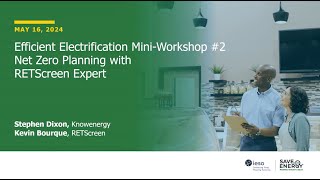 Efficient Electrification Workshop #2 – Net Zero Planning with RETScreen | May 16, 2024 Webinar