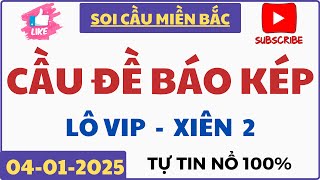 Soi Cầu Miền Bắc 04/01 | Đề 4 Số | Bạch Thủ Lô | Phương Pháp Bắt Cầu Chuẩn Nhất | SOI CẦU BẤT BẠI