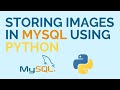 How To Store Images In MySQL Database Using Python