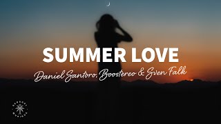 Daniel Santoro, Boostereo, Sven Falk - Summer Love (Lyrics)