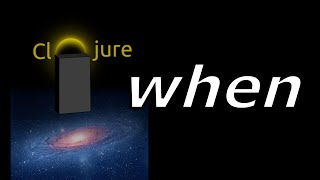 Learn Clojure — Conditions, when