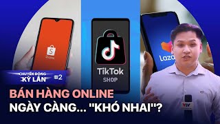 Bán hàng online ngày càng... "khó nhai"? | VTV24