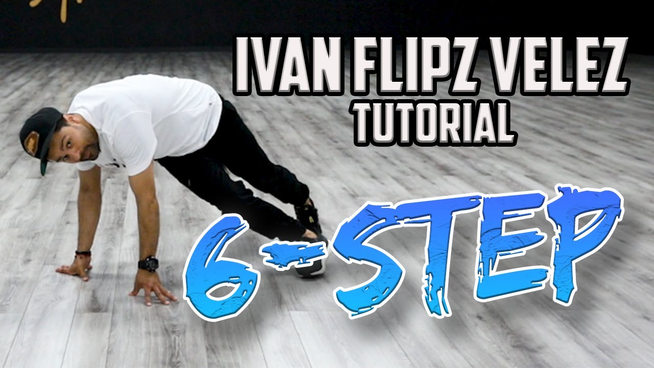 6-Step (Breaking/B-Boy Dance Tutorials) Ivan Flipz Velez | MihranTV ...