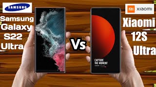 Samsung Galaxy S22 Ultra vs Xiaomi 12S Ultra|| Xiaomi 12S Ultra vs Samsung Galaxy S22 Ultra
