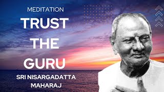 Meditation-Trust the Guru,Sri Nisargadatta Maharaj