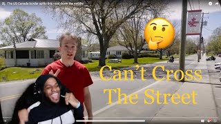 ReignReacts - The US Canada Border Splits This Road Down The Middle