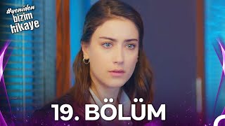 #YENİDEN Bizim Hikaye 19. Bölüm