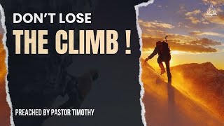 Don't Lose The Climb - Preached By Pastor Timothy