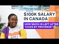 $100K Salary in Canada, which Province Takes the Most Tax? Calculate your Take Home Salary with Me!