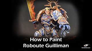 How to Paint Roboute Guilliman