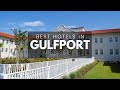 Best Hotels In Gulfport Mississippi (Best Affordable & Luxury Options)