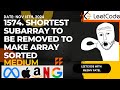 1574. Shortest Subarray to be Removed to Make Array Sorted | Two Pointers | Leetcode Daily Challenge