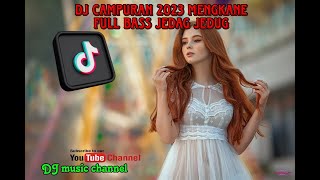 DJ CAMPURAN TIKTOK VIRAL TERBARU 2023 MENGKANE FULL BASS JEDAG JEDUG