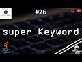 26 | 'super' Keyword in JAVA | How to use it?