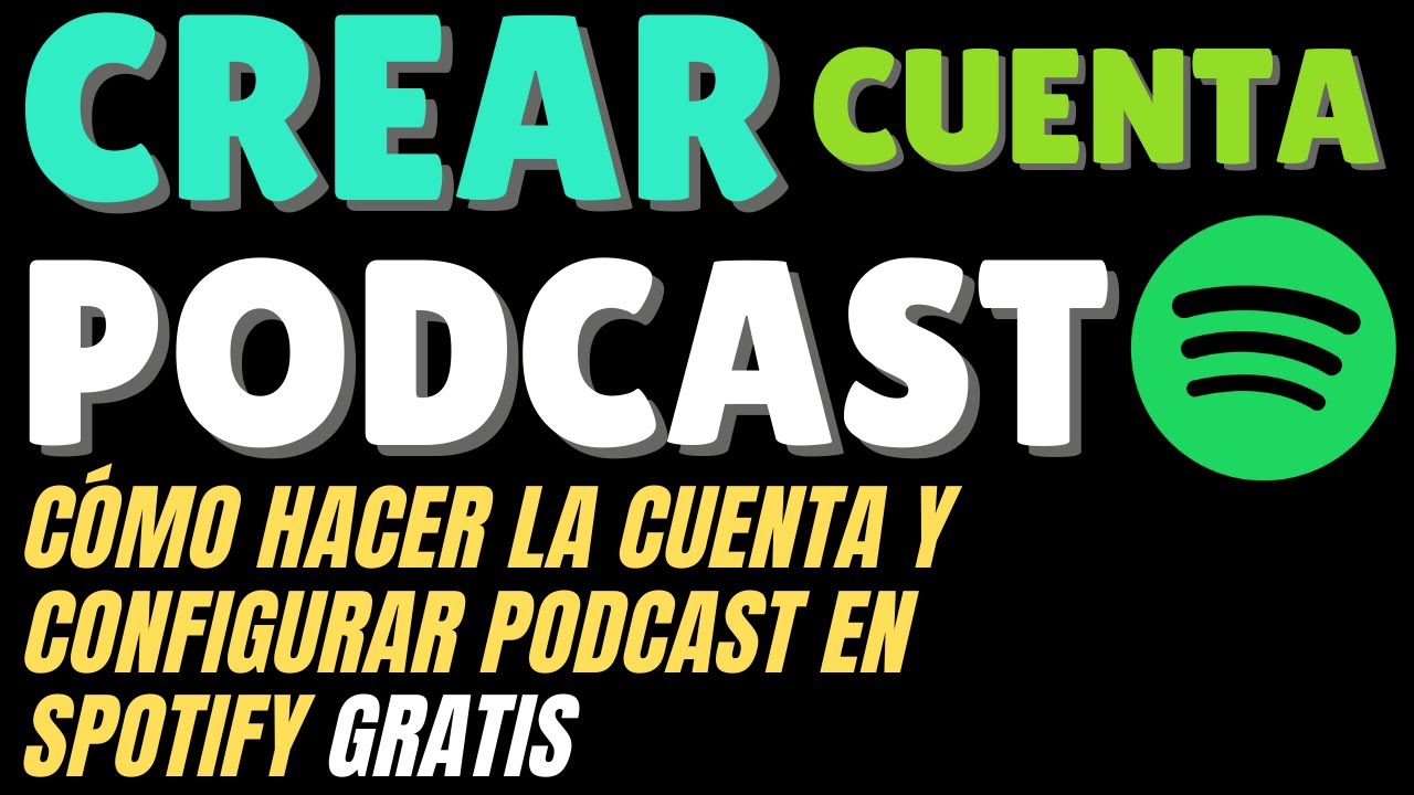 Cómo Crear Tu Canal De Podcast En Spotify Gratis | Crea Tu Radio Online ...