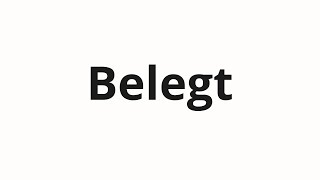 How to pronounce Belegt