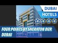 Four Points by Sheraton Bur Dubai 4 ⭐⭐⭐⭐ | Review Hotel in Dubai, UAE