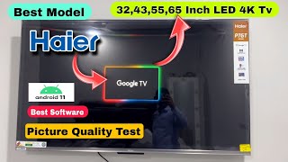 Haier Tv Best Model, Android 11, Haier Tv Picture Quality Review, Unboxing, 4K LED 32,43,55,65inch