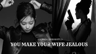 YOU MAKE YOUR WIFE JEALOUS [JENNIE ONESHOT]