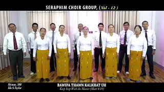 BAWIPA THAWN KALKHAT UH.        SERAPHIM CHOIR GROUP.