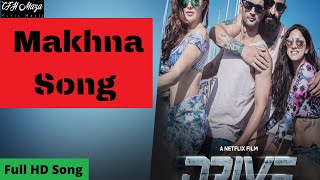 Makhna Song | Drive Movie| Sushant Singh Rajput| Jacqueline Fernandez | Tanishk Bagchi |Yasser Desai