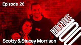 Indigenous 100 - Episode 26 - Scotty and Stacey Morrison