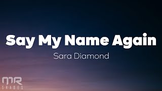 Sara Diamond - Say My Name Again (Lyrics)
