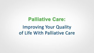 Palliative Care: Improving Your Quality of Life with Palliative Care