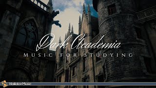 Dark Academia | Classical Music for Studying