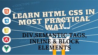 HTML & CSS TUTORIAL FOR BEGINNERS PART-8 || DIV, SEMANTIC TAGS, INLINE & BLOCK ELEMENTS