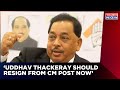 Why Hasn't Uddhav Thackeray Resigned Yet?, Questions Narayan Rane | MVA Crisis Continues