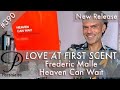 Frederic Malle Heaven Can Wait perfume review on Persolaise Love At First Scent episode 390