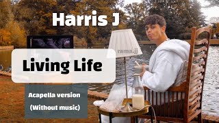 Harris J _ Living Life | Acapella version (without music)