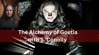 The Alchemy of Goetia with S. Connolly