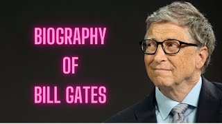 Biography of Bill Gates | History | Microsoft | Lifestyle | Billionaire | Melinda Gates Foundation