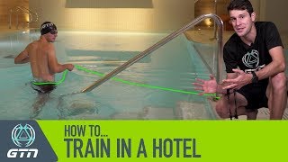 Triathlon Training When Travelling On Business Trips & Holiday  | How To Train In A Hotel