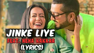 Jinke Liye (Lyrics) - Neha Kakkar Ft. Jaani | B Praak | Arvindr Khaira
