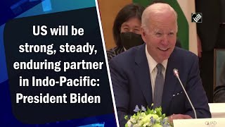 US will be strong, steady, enduring partner in Indo-Pacific: President Biden