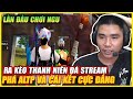 FREE FIRE | LẦN ĐẦU CHƠI NGU RA KÈO THANH NIÊN ĐÁ STREAMS PHÁ ALTP , BÁC GẤU NHẬN CÁI KẾT ĐẮNG  !