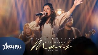 Sara Evelyn | Um Pouco Mais [Gospel Novidades]