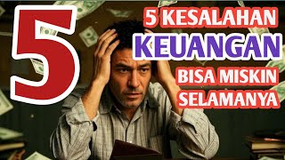 HATI-HATI! 5 KESALAHAN KEUANGAN INI BISA BIKIN ANDA MISKIN SELAMANYA!