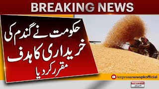 Govt announced Wheat procurement target | Breaking News | Express News