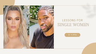 3 Lessons That Singles Can Learn from Khloe & Tristan!