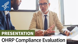 When the Feds Come A Knockin: How to Prepare for an OHRP Evaluation of Your Program