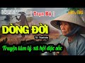 DÒNG ĐỜI [Trọn Bộ] - Truyện tâm lý xã hội đặc sắc cả xóm khen hay | Lúa Vàng