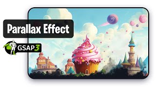 The Step-By-Step guide on how to Build a Smooth Parallax Effect with GSAP